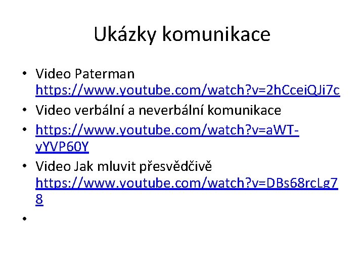 Ukázky komunikace • Video Paterman https: //www. youtube. com/watch? v=2 h. Ccei. QJi 7