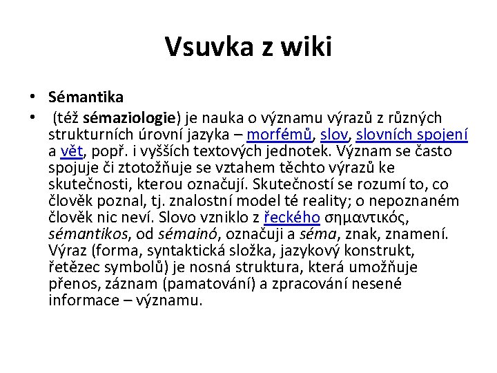 Vsuvka z wiki • Sémantika • (též sémaziologie) je nauka o významu výrazů z