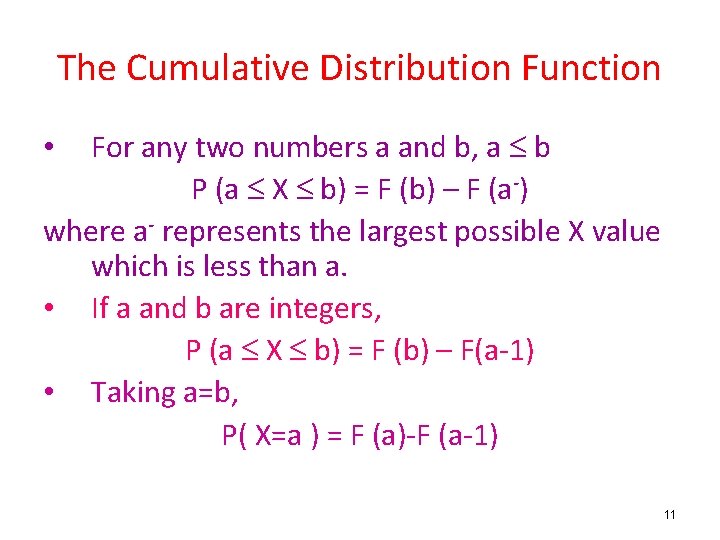 The Cumulative Distribution Function For any two numbers a and b, a b P