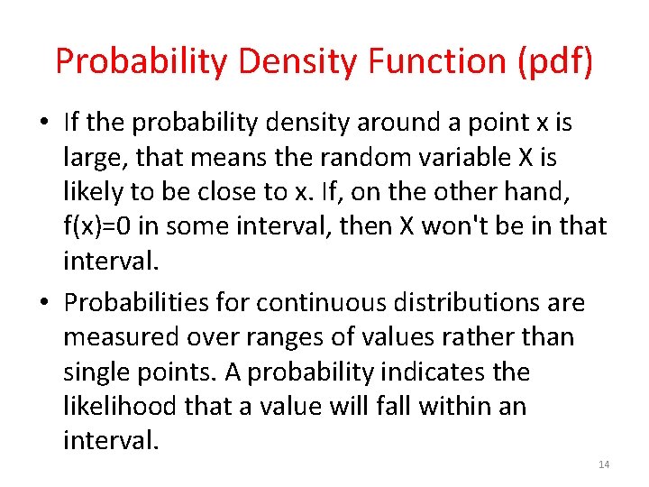 Probability Density Function (pdf) • If the probability density around a point x is