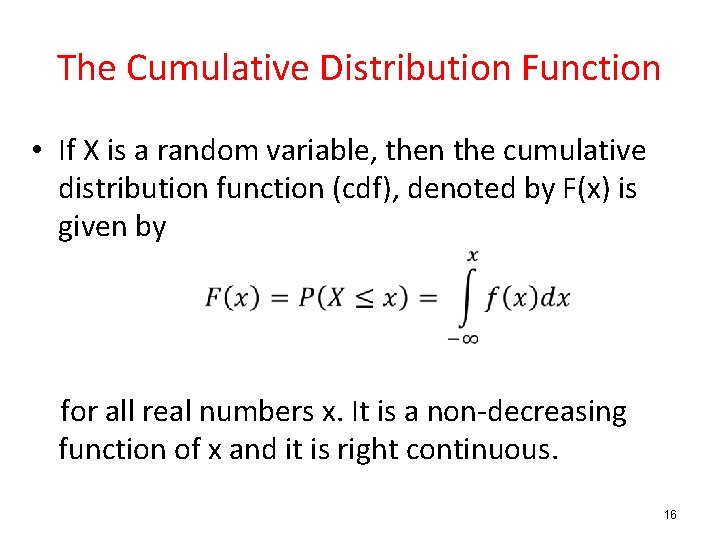 The Cumulative Distribution Function • If X is a random variable, then the cumulative