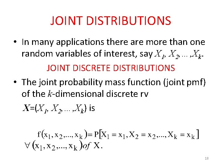 JOINT DISTRIBUTIONS • In many applications there are more than one random variables of