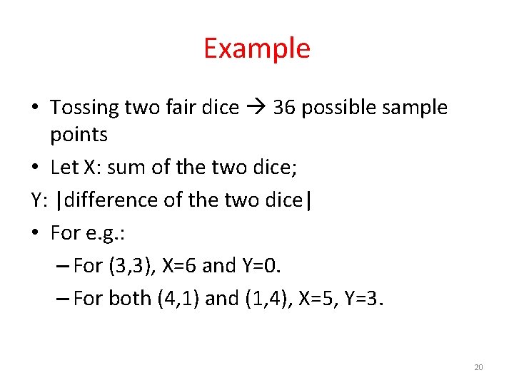 Example • Tossing two fair dice 36 possible sample points • Let X: sum