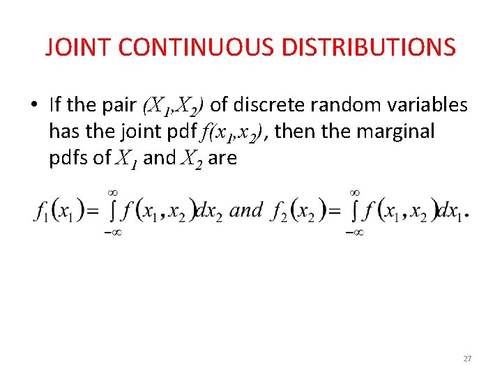 JOINT CONTINUOUS DISTRIBUTIONS • If the pair (X 1, X 2) of discrete random