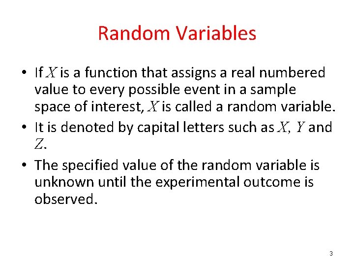 Random Variables • If X is a function that assigns a real numbered value