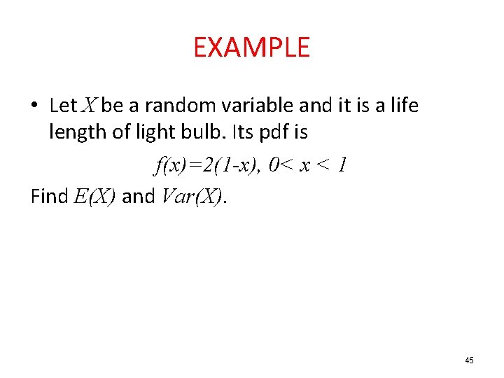 EXAMPLE • Let X be a random variable and it is a life length