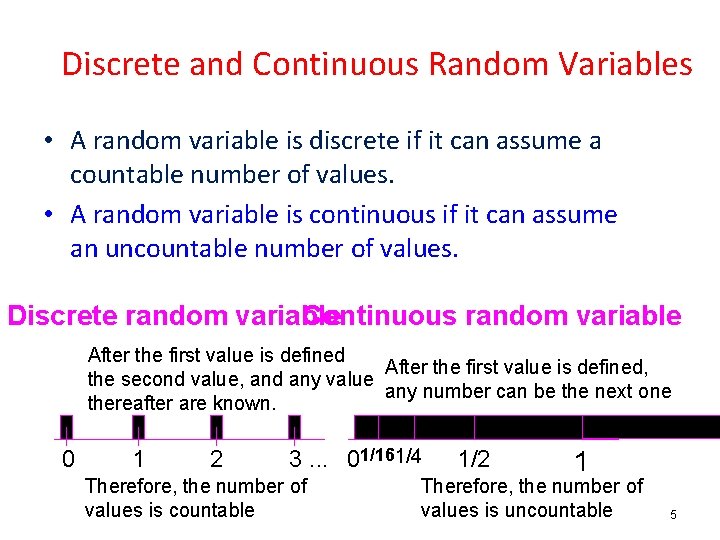 Discrete and Continuous Random Variables • A random variable is discrete if it can