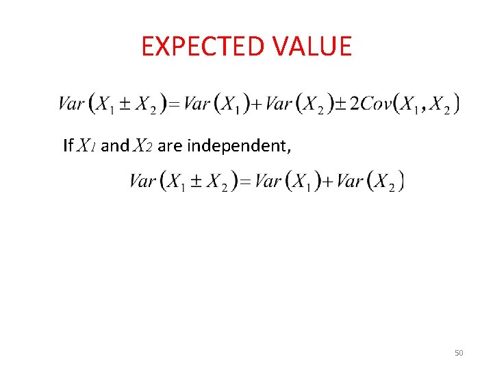 EXPECTED VALUE If X 1 and X 2 are independent, 50 