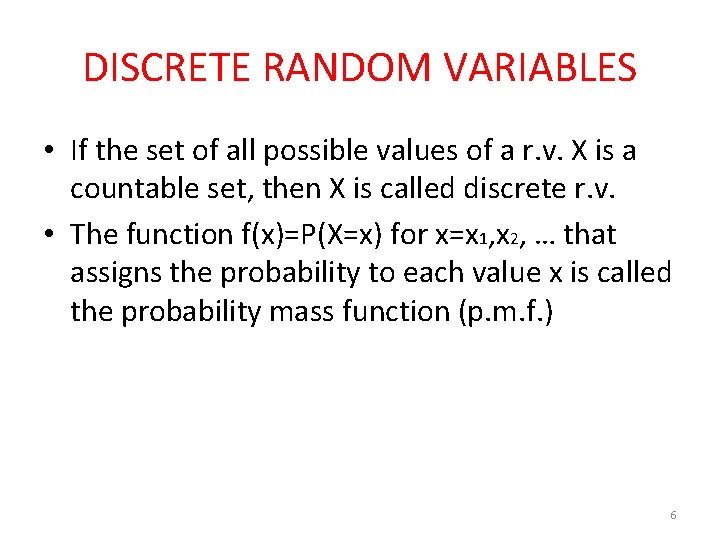 DISCRETE RANDOM VARIABLES • If the set of all possible values of a r.