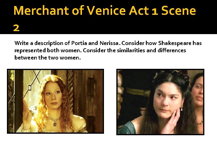 Merchant of Venice Act 1 Scene 2 Write a description of Portia and Nerissa.
