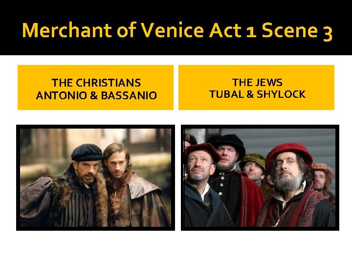 Merchant of Venice Act 1 Scene 3 THE CHRISTIANS ANTONIO & BASSANIO THE JEWS