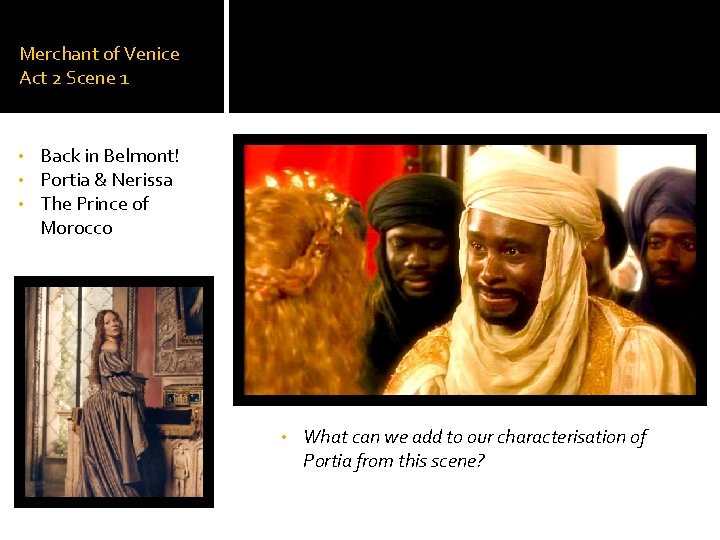 Merchant of Venice Act 2 Scene 1 • • • Back in Belmont! Portia