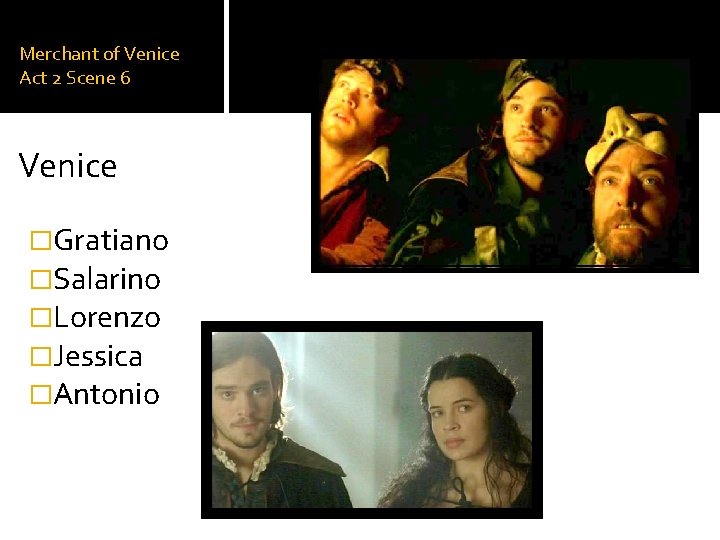 Merchant of Venice Act 2 Scene 6 Venice �Gratiano �Salarino �Lorenzo �Jessica �Antonio 