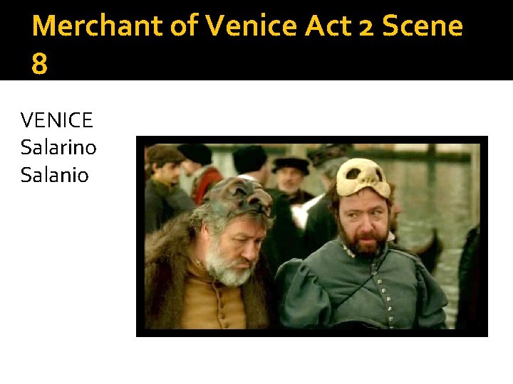Merchant of Venice Act 2 Scene 8 VENICE Salarino Salanio 