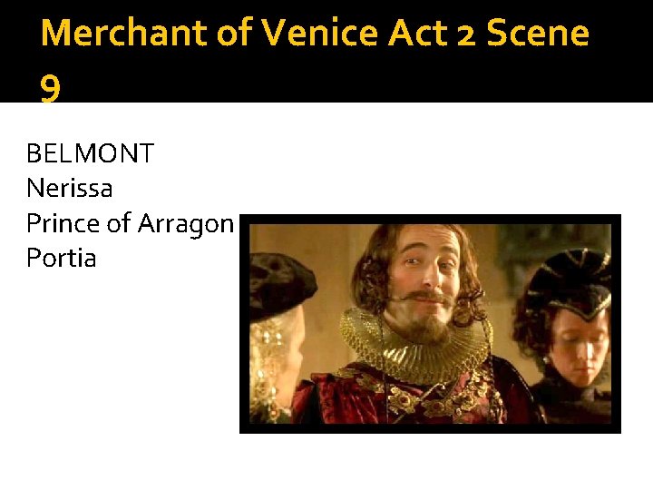 Merchant of Venice Act 2 Scene 9 BELMONT Nerissa Prince of Arragon Portia 