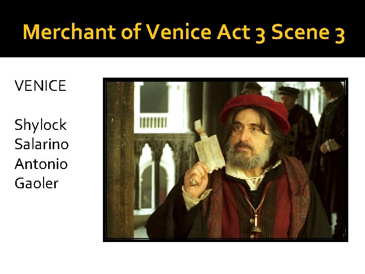 Merchant of Venice Act 3 Scene 3 VENICE Shylock Salarino Antonio Gaoler 