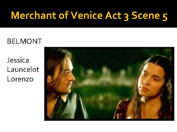Merchant of Venice Act 3 Scene 5 BELMONT Jessica Launcelot Lorenzo 