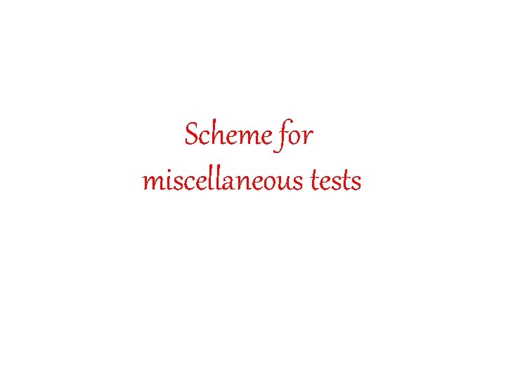 Scheme for miscellaneous tests 