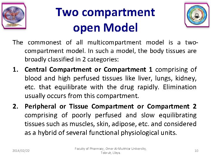 Two compartment open Model The commonest of all multicompartment model is a twocompartment model.