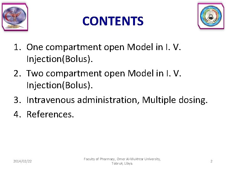 CONTENTS 1. One compartment open Model in I. V. Injection(Bolus). 2. Two compartment open