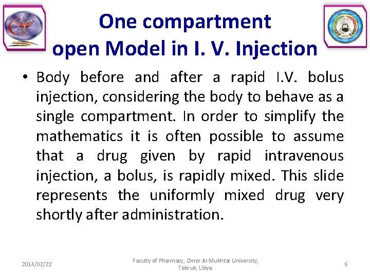 One compartment open Model in I. V. Injection • Body before and after a