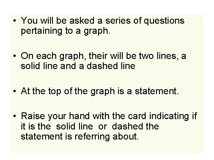  • You will be asked a series of questions pertaining to a graph.