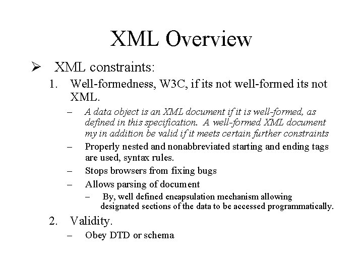 XML Overview Ø XML constraints: 1. Well-formedness, W 3 C, if its not well-formed