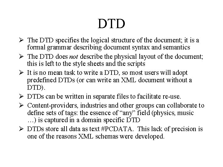 DTD Ø The DTD specifies the logical structure of the document; it is a