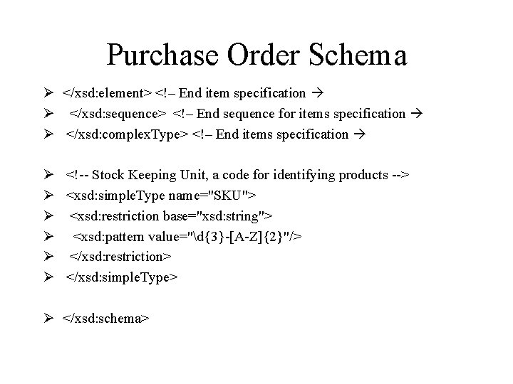 Purchase Order Schema Ø </xsd: element> <!– End item specification Ø </xsd: sequence> <!–