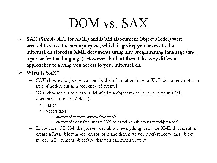 DOM vs. SAX Ø SAX (Simple API for XML) and DOM (Document Object Model)