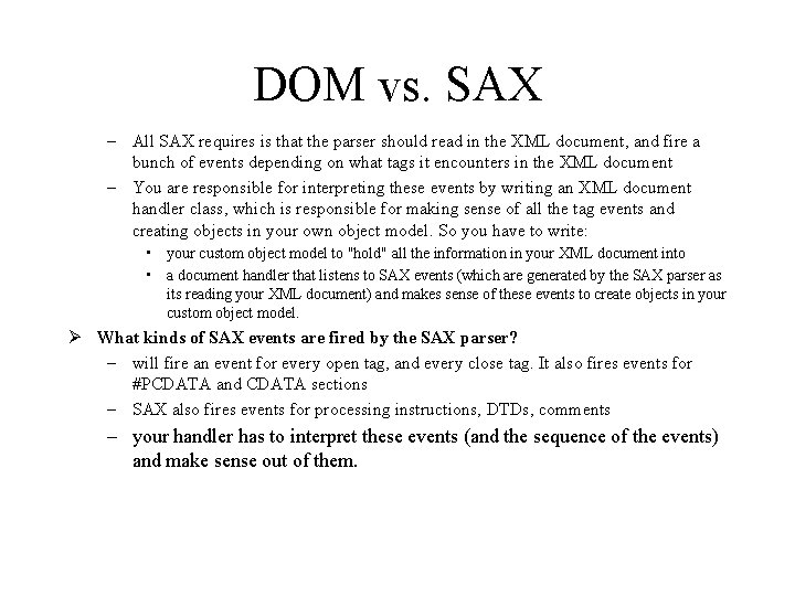 DOM vs. SAX – All SAX requires is that the parser should read in