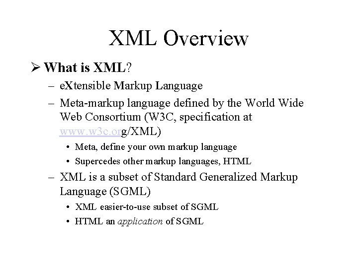 XML Overview Ø What is XML? – e. Xtensible Markup Language – Meta-markup language