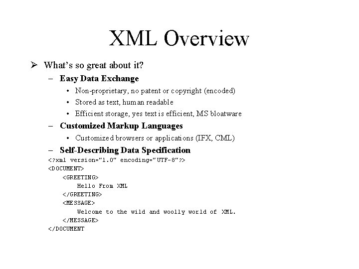 XML Overview Ø What’s so great about it? – Easy Data Exchange • Non-proprietary,