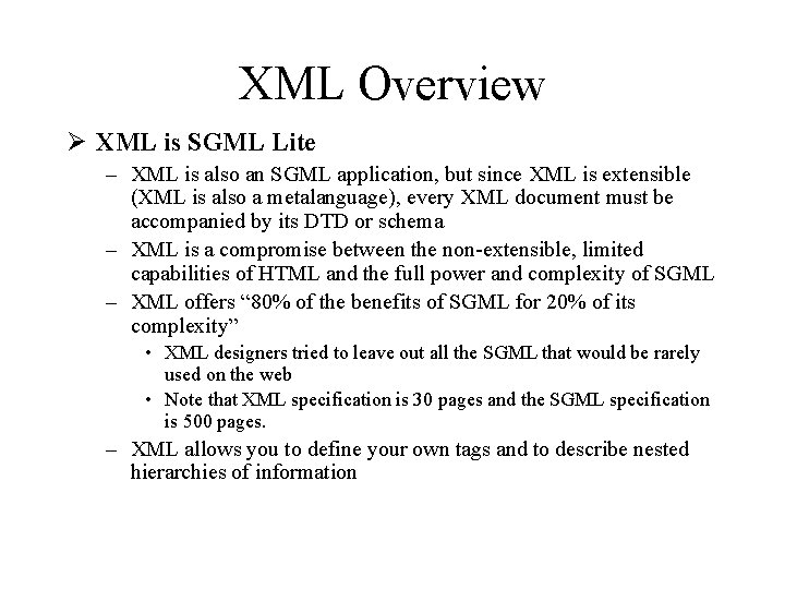 XML Overview Ø XML is SGML Lite – XML is also an SGML application,