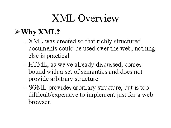 XML Overview Ø Why XML? – XML was created so that richly structured documents