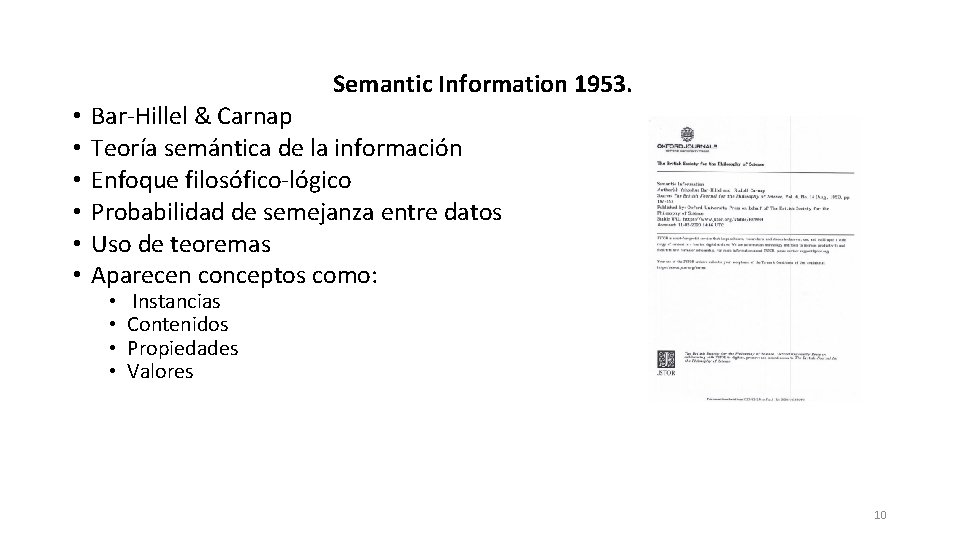 Semantic Information 1953. • • • Bar-Hillel & Carnap Teoría semántica de la información
