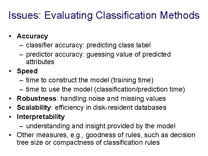 Issues: Evaluating Classification Methods • Accuracy – classifier accuracy: predicting class label – predictor