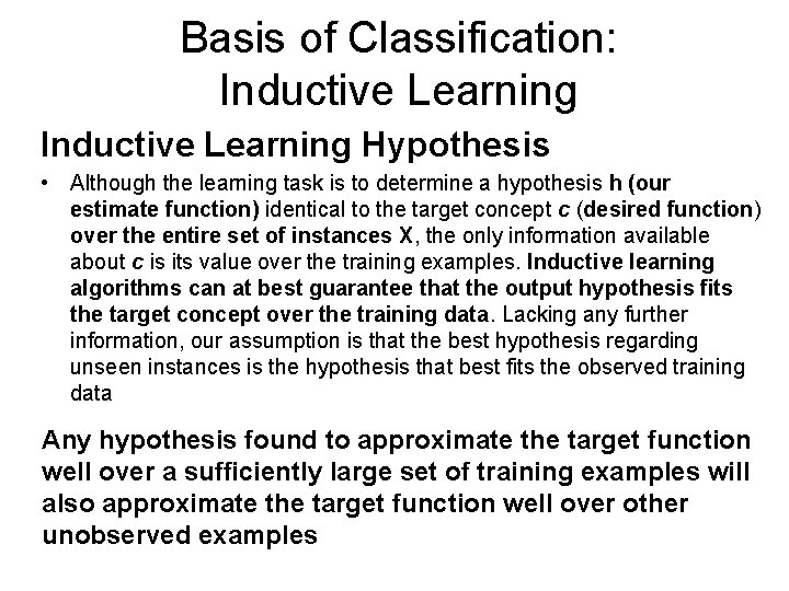 Basis of Classification: Inductive Learning Hypothesis • Although the learning task is to determine