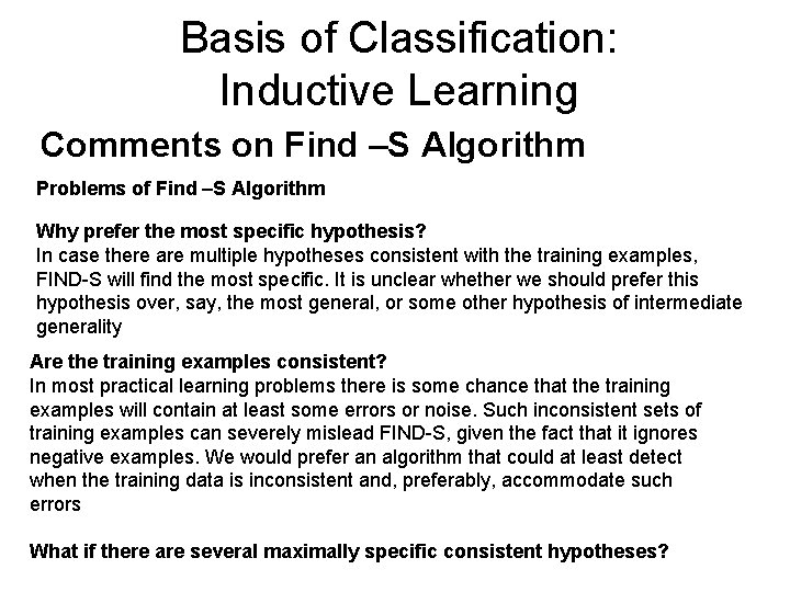 Basis of Classification: Inductive Learning Comments on Find –S Algorithm Problems of Find –S
