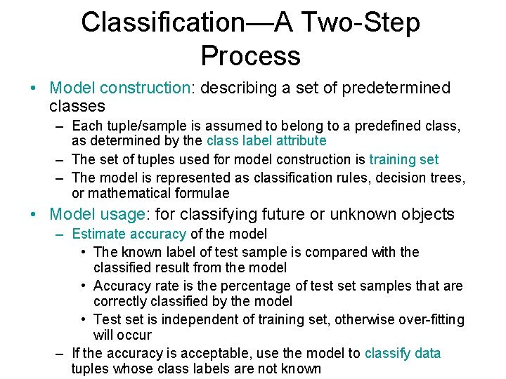 Classification—A Two-Step Process • Model construction: describing a set of predetermined classes – Each