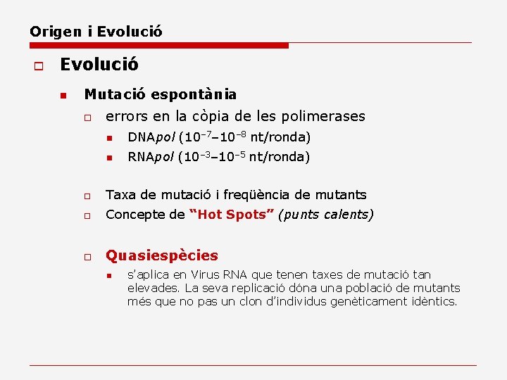 Origen i Evolució o Evolució n Mutació espontània o errors en la còpia de