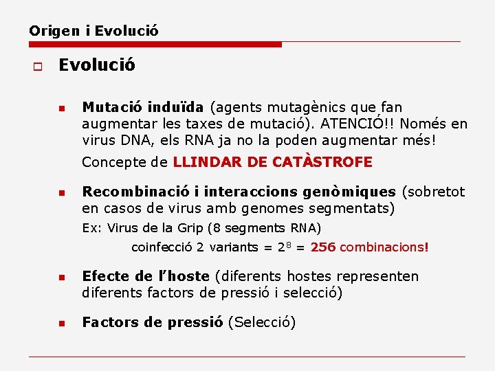 Origen i Evolució o Evolució n Mutació induïda (agents mutagènics que fan augmentar les