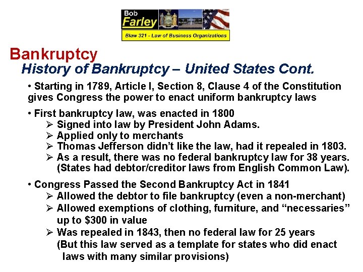 Bankruptcy History of Bankruptcy – United States Cont. • Starting in 1789, Article I,