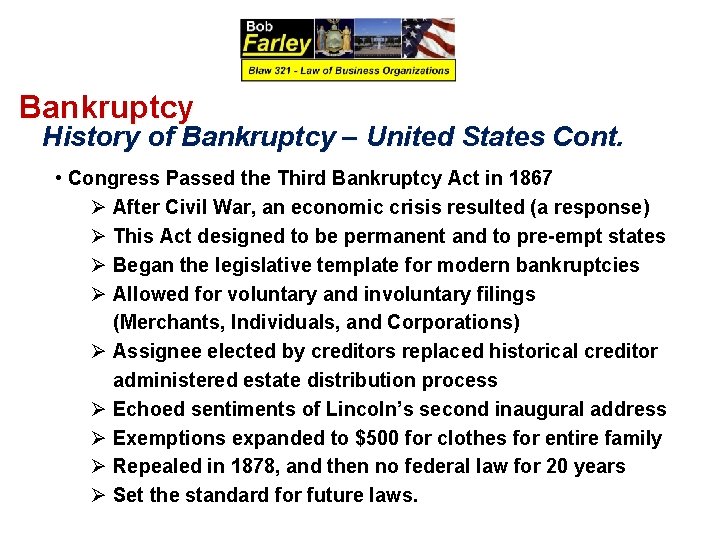 Bankruptcy History of Bankruptcy – United States Cont. • Congress Passed the Third Bankruptcy