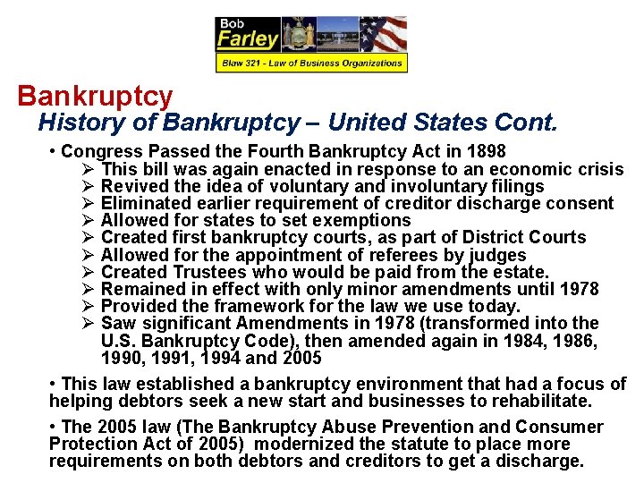 Bankruptcy History of Bankruptcy – United States Cont. • Congress Passed the Fourth Bankruptcy