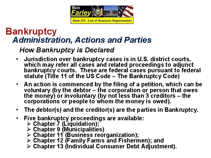 Bankruptcy Administration, Actions and Parties How Bankruptcy is Declared • Jurisdiction over bankruptcy cases