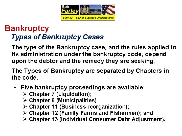 Bankruptcy Types of Bankruptcy Cases The type of the Bankruptcy case, and the rules