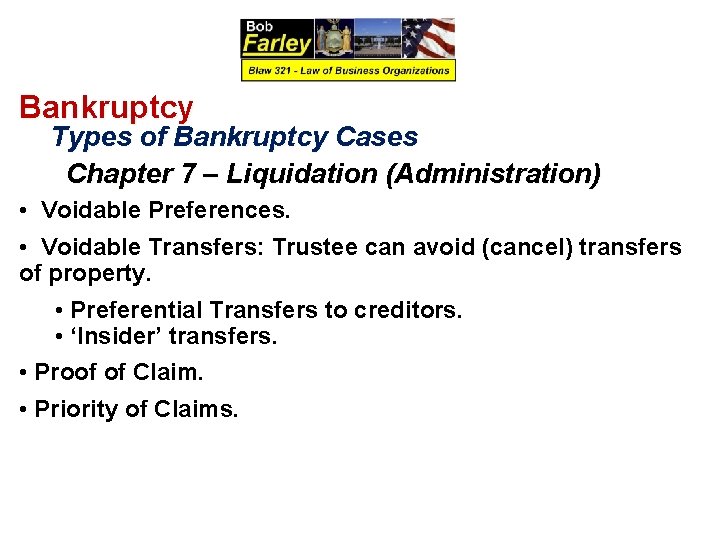 Bankruptcy Types of Bankruptcy Cases Chapter 7 – Liquidation (Administration) • Voidable Preferences. •