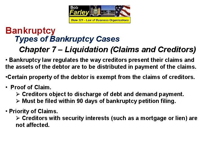 Bankruptcy Types of Bankruptcy Cases Chapter 7 – Liquidation (Claims and Creditors) • Bankruptcy