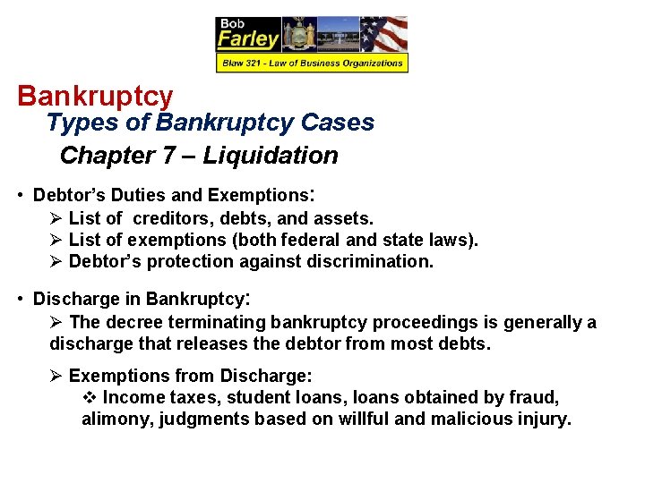 Bankruptcy Types of Bankruptcy Cases Chapter 7 – Liquidation • Debtor’s Duties and Exemptions: